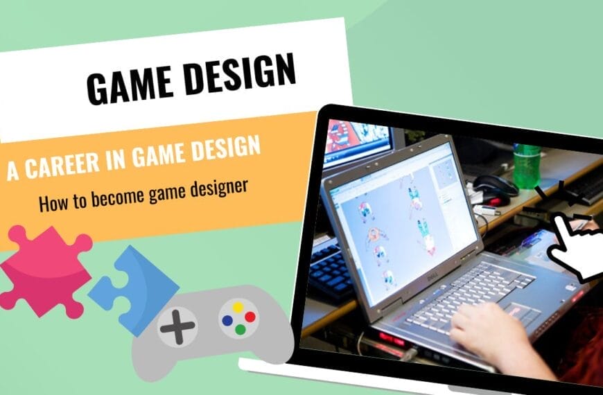 A career in Game Design: How to become game designer
