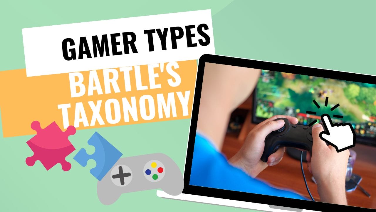 Understanding your player: 6 Gamer Types & Bartles Taxonomy of Player Types