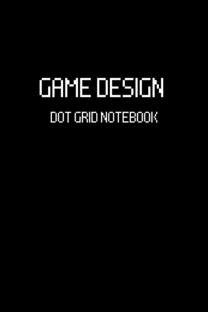 Game Design Dot Grid Notebook: Blank Dotted Journal for Level Design, Video&hellip;