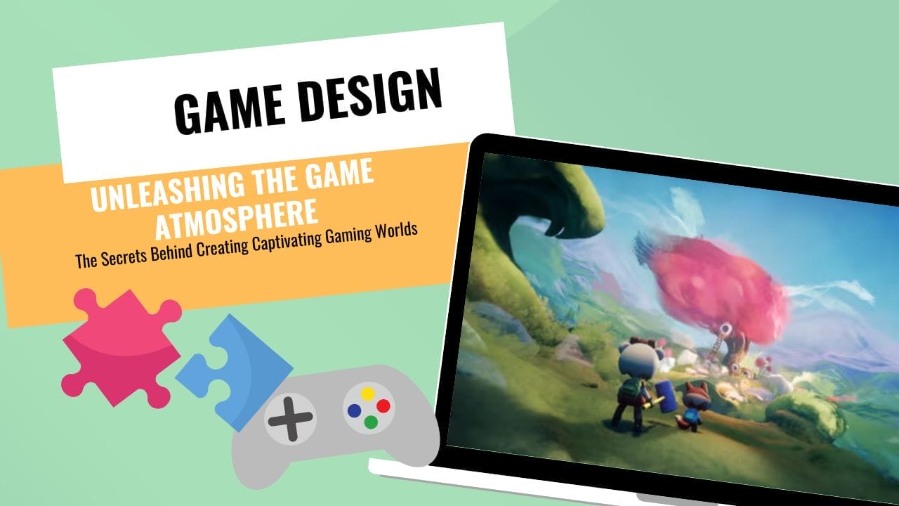 Unleashing the Game Atmosphere: The Secrets Behind Creating Captivating Gaming Worlds
