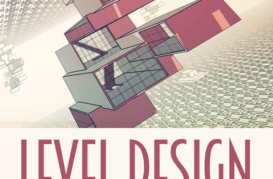 Level Design: Processes and Experiences” Worth It? (A Detailed Book Review)