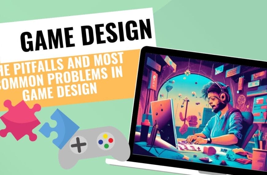 The Pitfalls and Most Common Problems in Game Design (and How to&hellip;