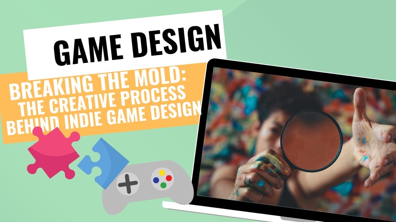 Breaking the Mold: The Creative Process Behind Indie Game Design