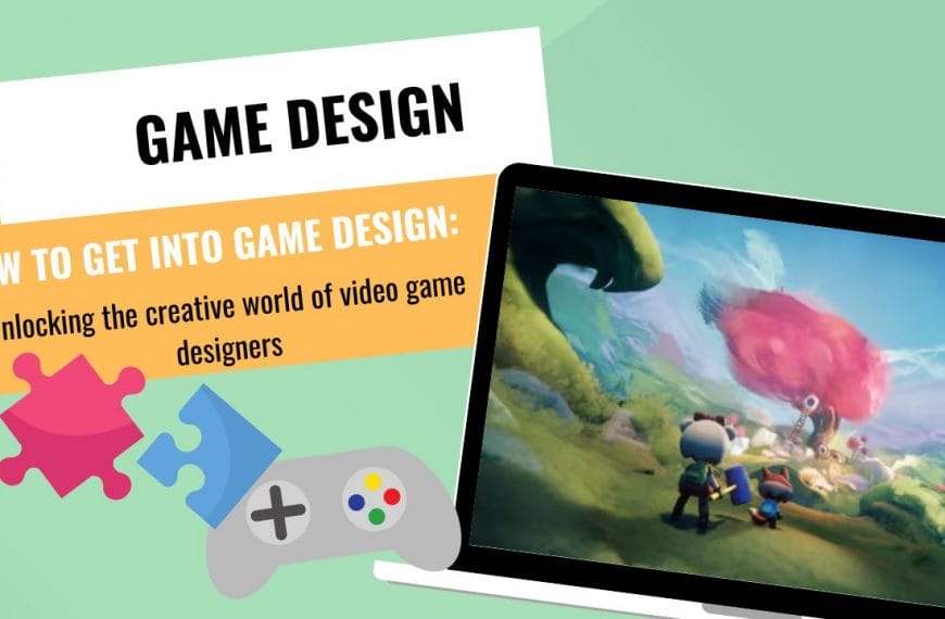 GAME DESIGNERS --How tHow to get into game design: Unlocking the creative world of video game designerso Get Into Game Design