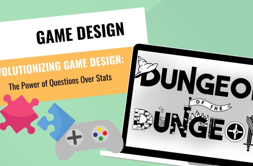 GAME DESIGNERS --Revolutionizing Game Design The Power of Questions Over Stats