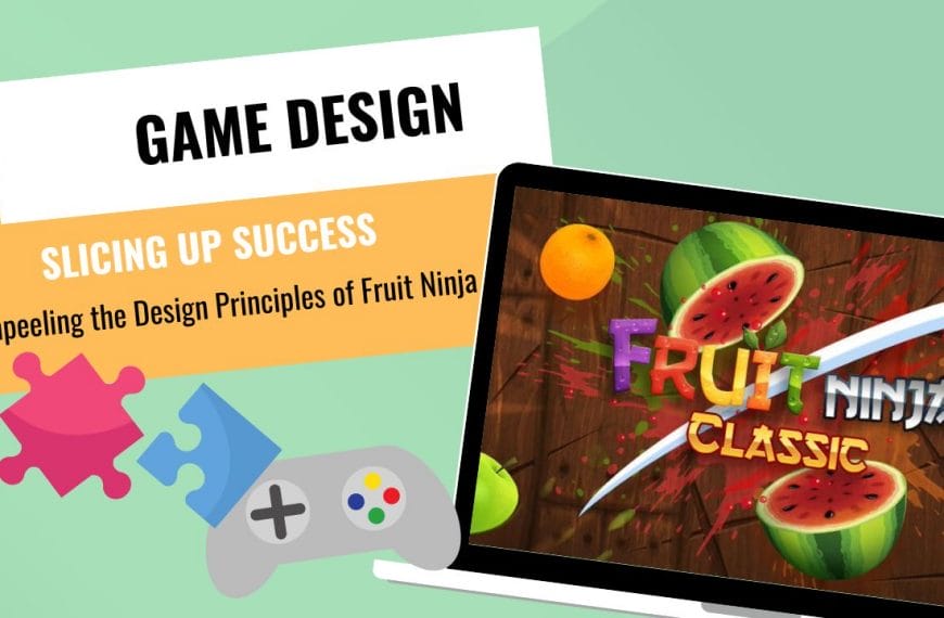 GAME DESIGNERS --Slicing Up Success Unpeeling the Design Principles of Fruit Ninja